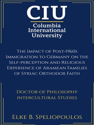 cover image of The Impact of Post-1960s Immigration to Germany on the Self-perception and Religious Experience of Aramean Families of Syriac Orthodox Faith
